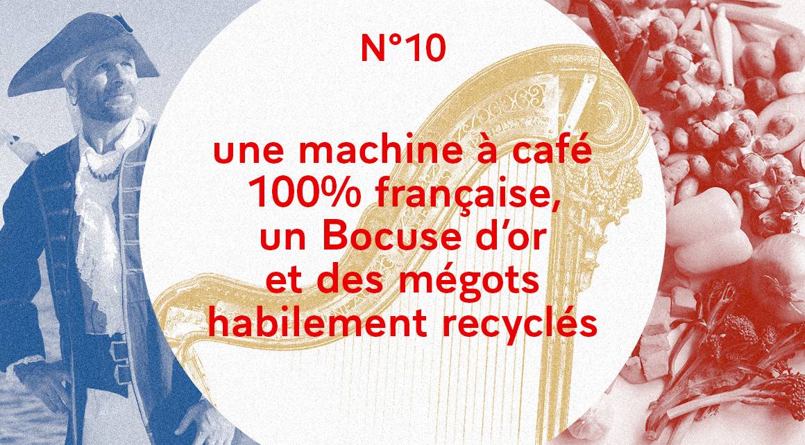 Une machine à café 100% française, un Bocuse d'or et des mégots habilement recyclés