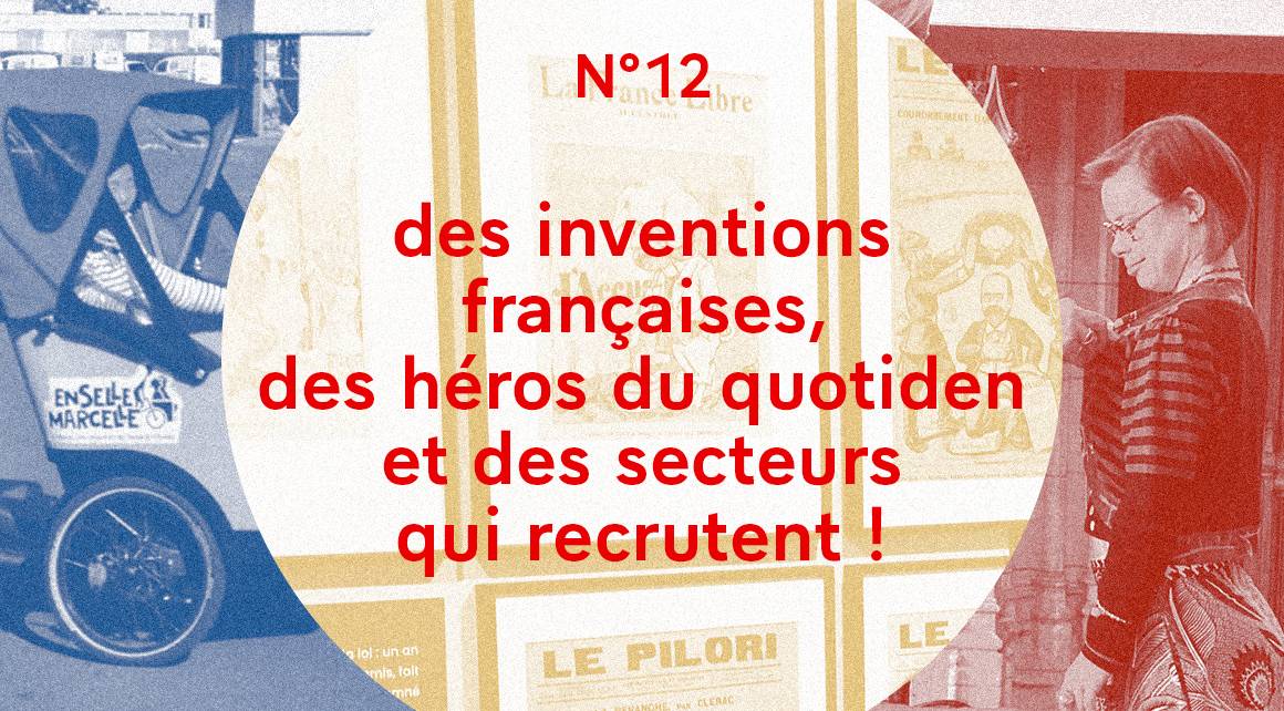 Des inventions françaises, des héros du quotidien et des secteurs qui recrutent