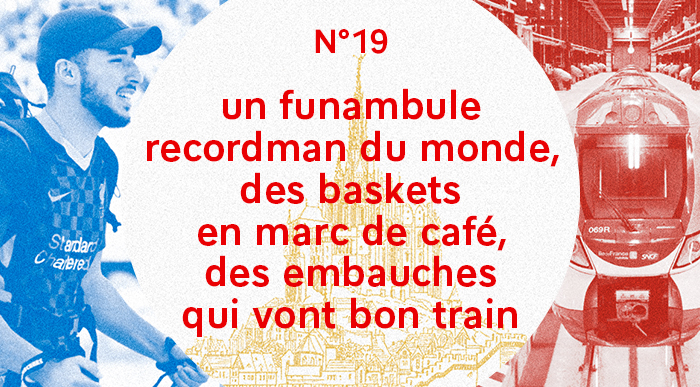 Un funambule recordman du monde, des baskets en marc de café, des embauches qui vont bon train