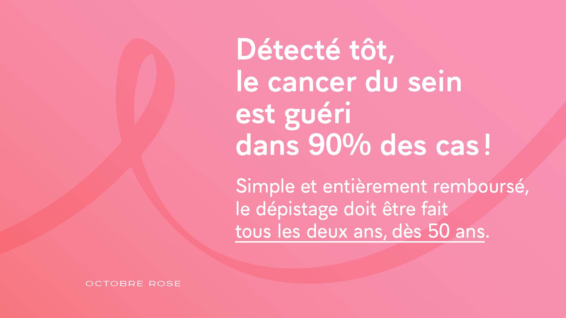 Détecté tôt, le cancer du sein est guéri dans 90% des cas ! Simple et entièrement remboursé, le dépistage doit être fait tous les 2 ans, dès 50 ans.